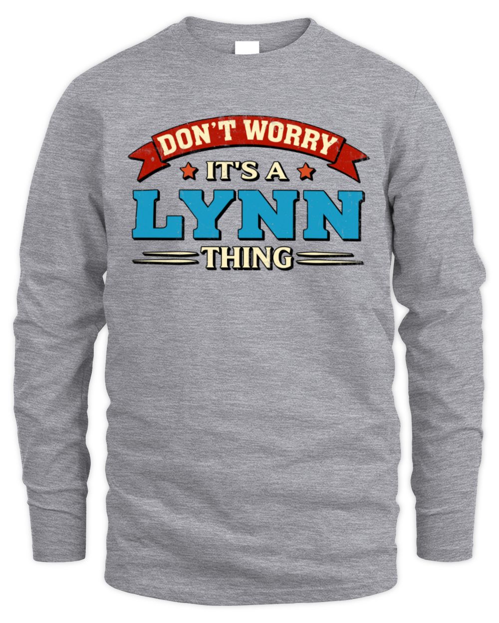 Don't Worry It's a Your Name Thing Funny Retro T-Shirt LYNN M1-57 / Men's Long Sleeved T-Shirt / sport grey