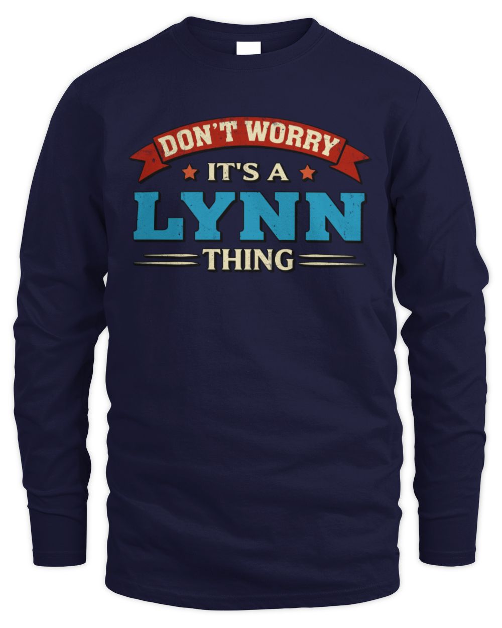 Don't Worry It's a Your Name Thing Funny Retro T-Shirt LYNN M1-57 / Men's Long Sleeved T-Shirt / navy