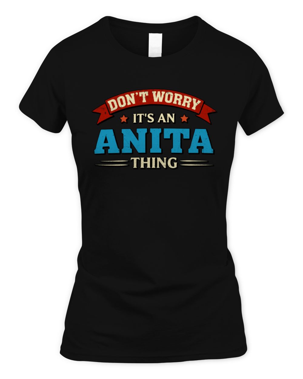 Don't Worry It's a Your Name Thing Funny Retro T-Shirt ANITA M1-57 / Women's Standard T-Shirt / black