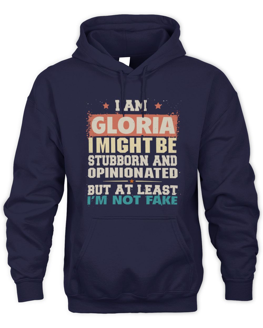 I Am Name I Might Be Stubborn and Opinionated Graphic T-Shirt GLORIA M1-72 / Unisex Hoodie / navy