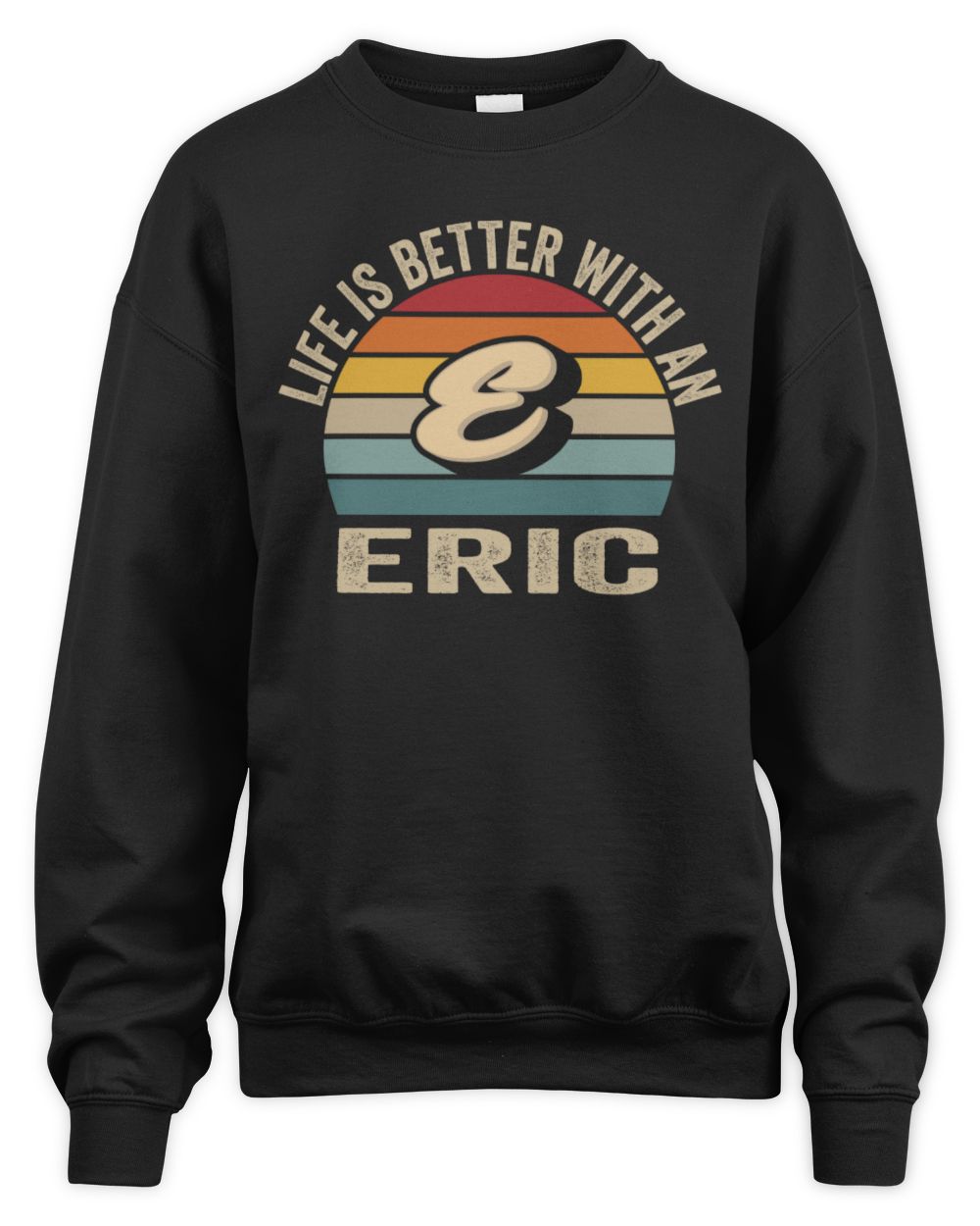 Life Is Better with Name Vintage Sun Shirt ERIC M1-50 / Unisex Sweatshirt / black