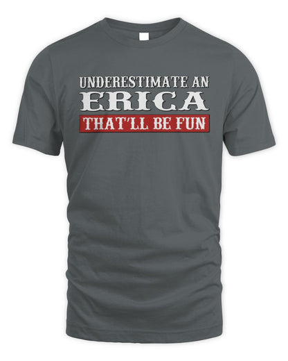 Underestimate Me That'll Be Fun Graphic T-Shirt ERICA M1-69 / Unisex Standard T-Shirt / charcoal