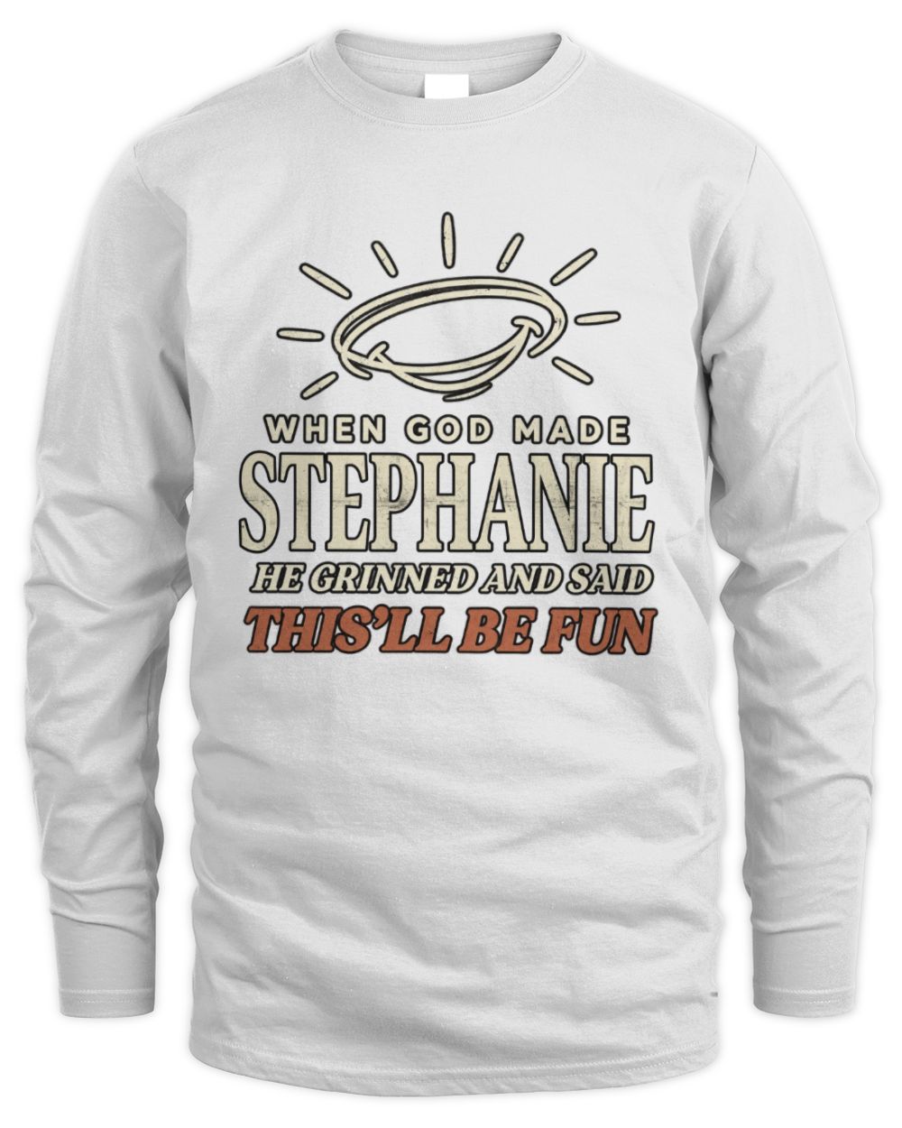 When God Made Your Name Funny Western T-Shirt T-Shirt STEPHANIE M1-S82 / Men's Long Sleeved T-Shirt / white