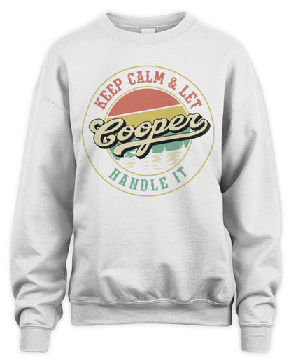 Keep Calm Let Your Name Handle It Retro T-Shirt COOPER M1-54 / Unisex Sweatshirt / white