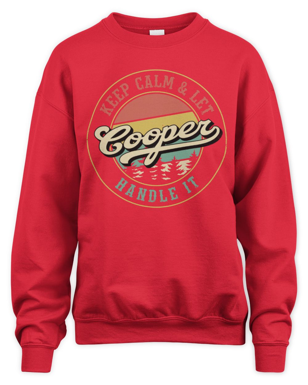 Keep Calm Let Your Name Handle It Retro T-Shirt COOPER M1-54 / Unisex Sweatshirt / red