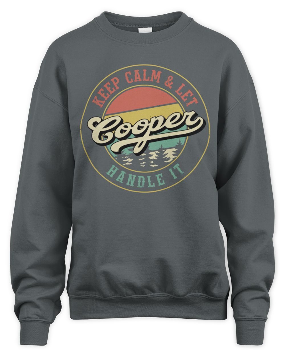 Keep Calm Let Your Name Handle It Retro T-Shirt COOPER M1-54 / Unisex Sweatshirt / charcoal