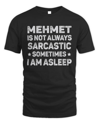 Your Name Is Not Always Sarcastic Funny T-Shirt MEHMET M1-62 / Unisex Standard T-Shirt / black