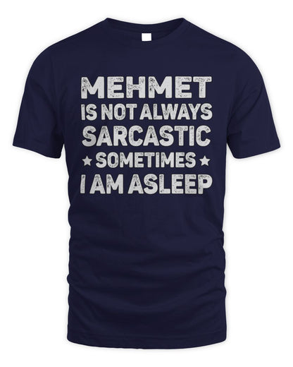 Your Name Is Not Always Sarcastic Funny T-Shirt MEHMET M1-62 / Unisex Standard T-Shirt / navy