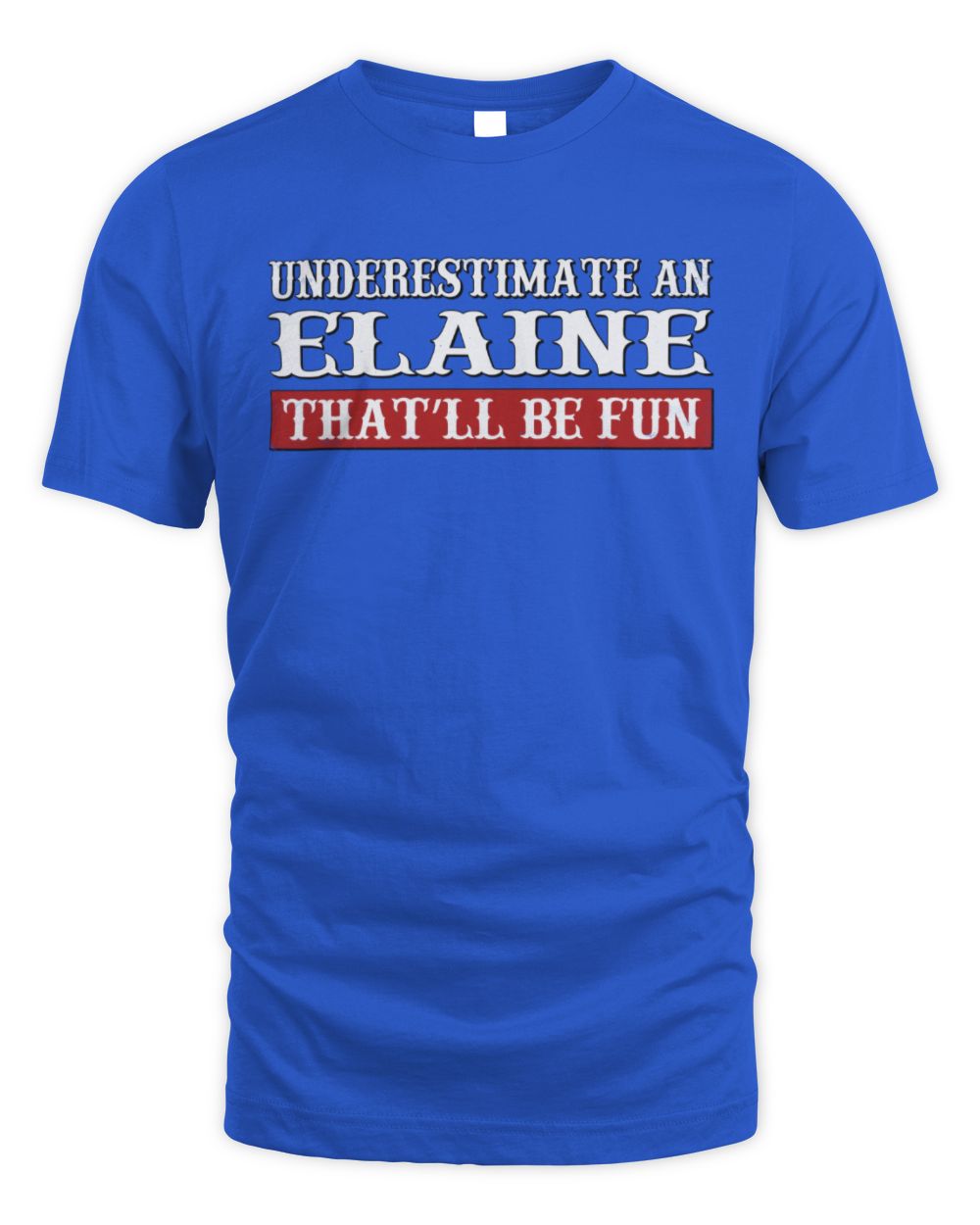 Underestimate Me That'll Be Fun Graphic T-Shirt ELAINE M1-69 / Unisex Standard T-Shirt / royal