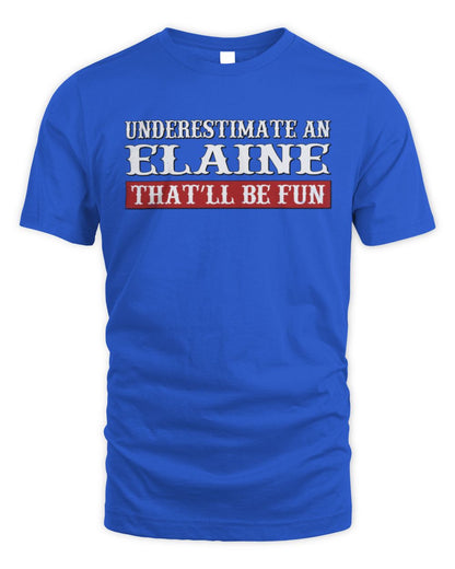 Underestimate Me That'll Be Fun Graphic T-Shirt ELAINE M1-69 / Unisex Standard T-Shirt / royal
