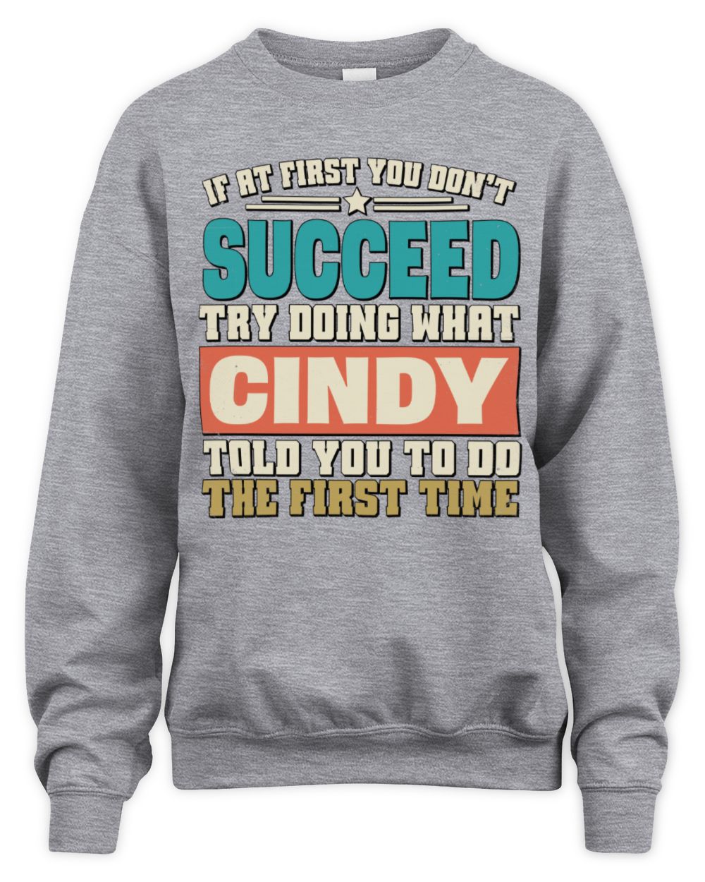 If at First You Don't Succeed Funny Vintage Shirt CINDY M1-53 / Unisex Sweatshirt / sport grey
