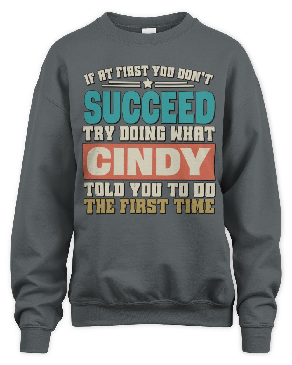 If at First You Don't Succeed Funny Vintage Shirt CINDY M1-53 / Unisex Sweatshirt / charcoal