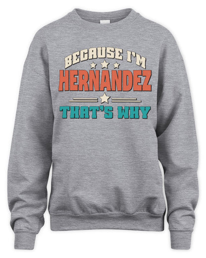 Because I'm Name That's Why Personalized Retro Shirt HERNANDEZ-49 / Unisex Sweatshirt / sport grey