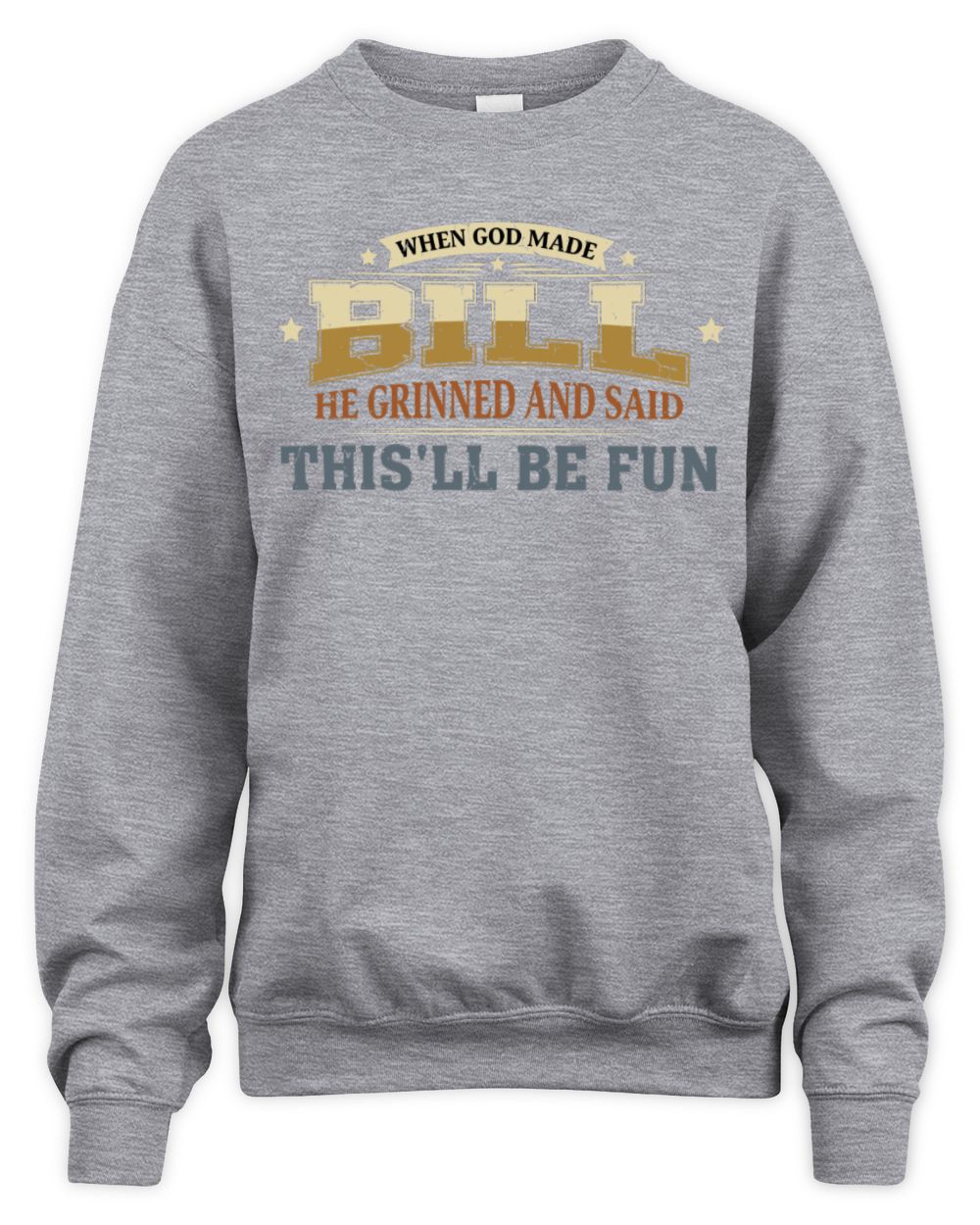 When God Made Your Name Funny Heritage T-Shirt BILL M1-80 / Unisex Sweatshirt / sport grey