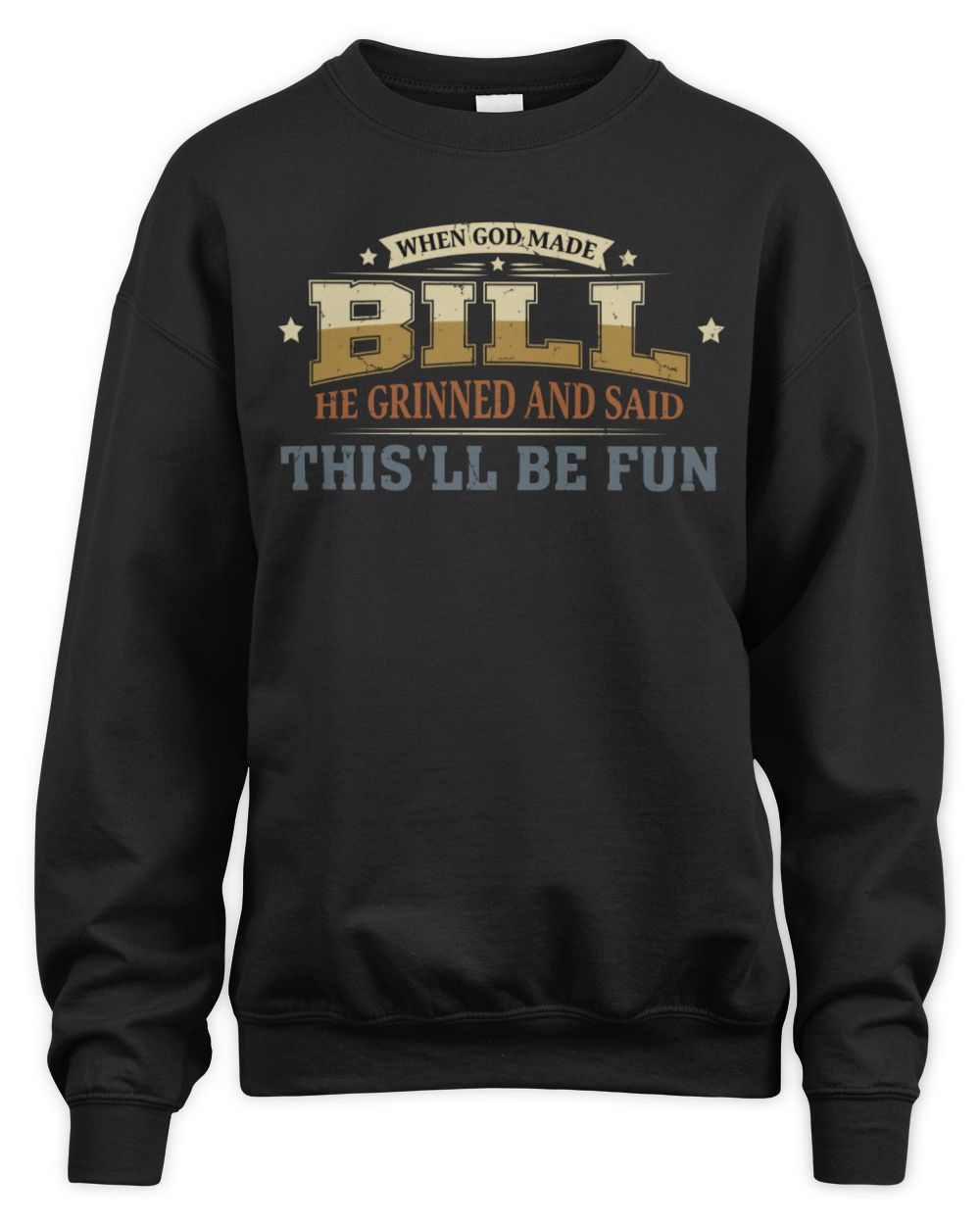 When God Made Your Name Funny Heritage T-Shirt BILL M1-80 / Unisex Sweatshirt / black
