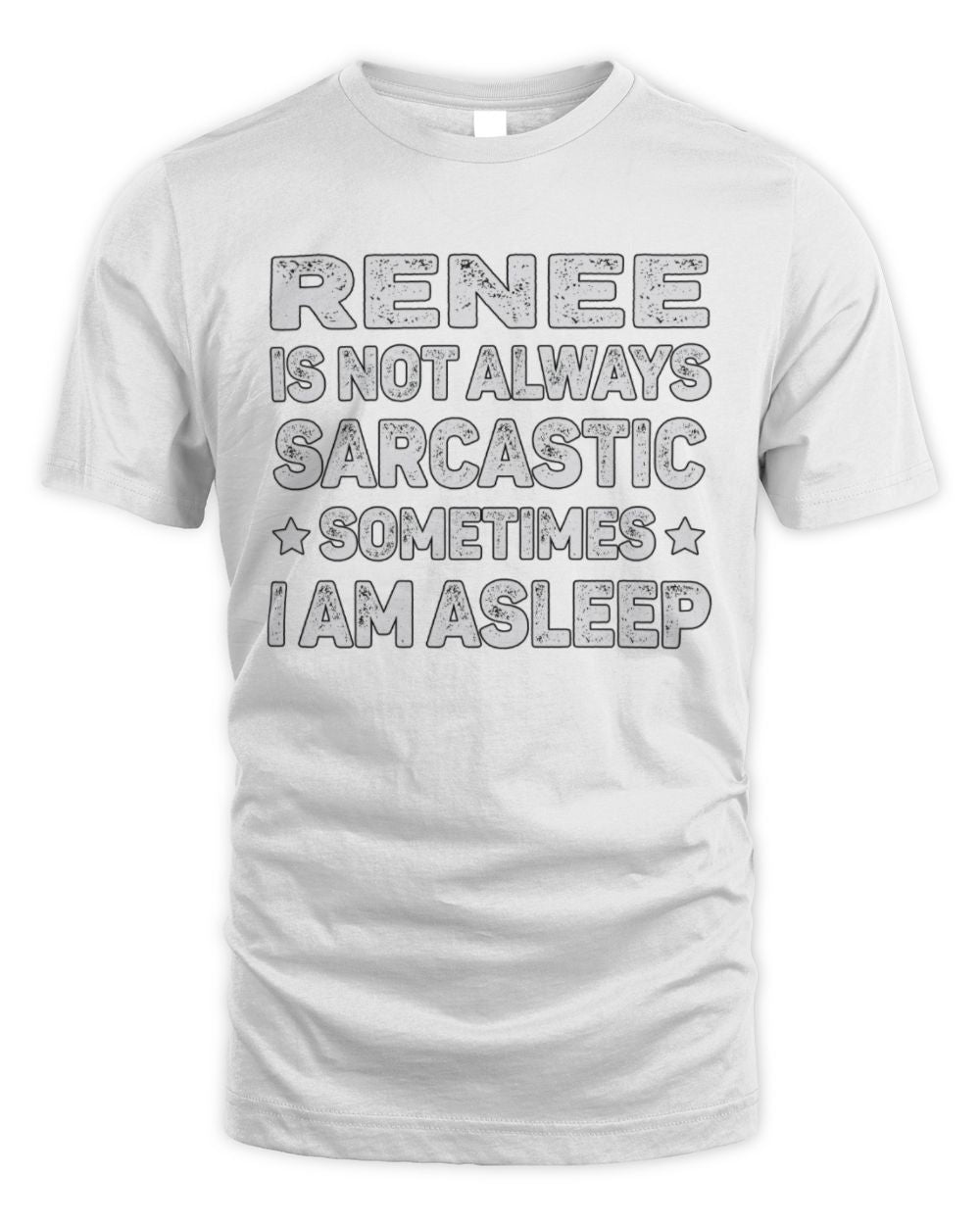Your Name Is Not Always Sarcastic Funny T-Shirt RENEE M1-62 / Unisex Standard T-Shirt / white
