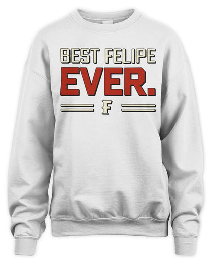 Best Your Name Ever Cool Shirt FELIPE M1-58 / Unisex Sweatshirt / white