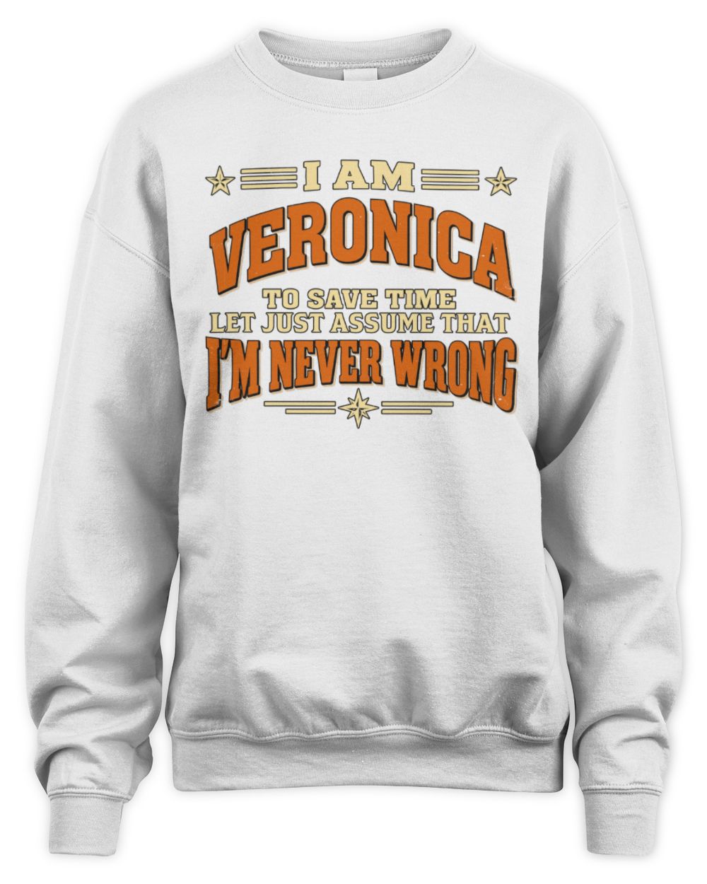 I'm Name Let's Just Assume I'm Never Wrong Retro Shirt VERONICA M1-64 / Unisex Sweatshirt / white
