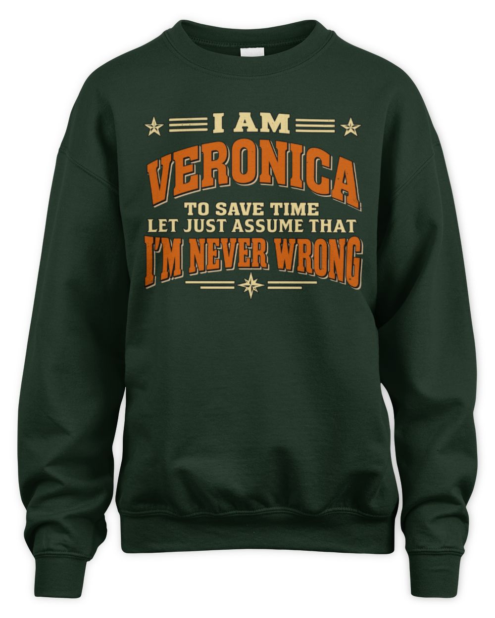 I'm Name Let's Just Assume I'm Never Wrong Retro Shirt VERONICA M1-64 / Unisex Sweatshirt / forest green