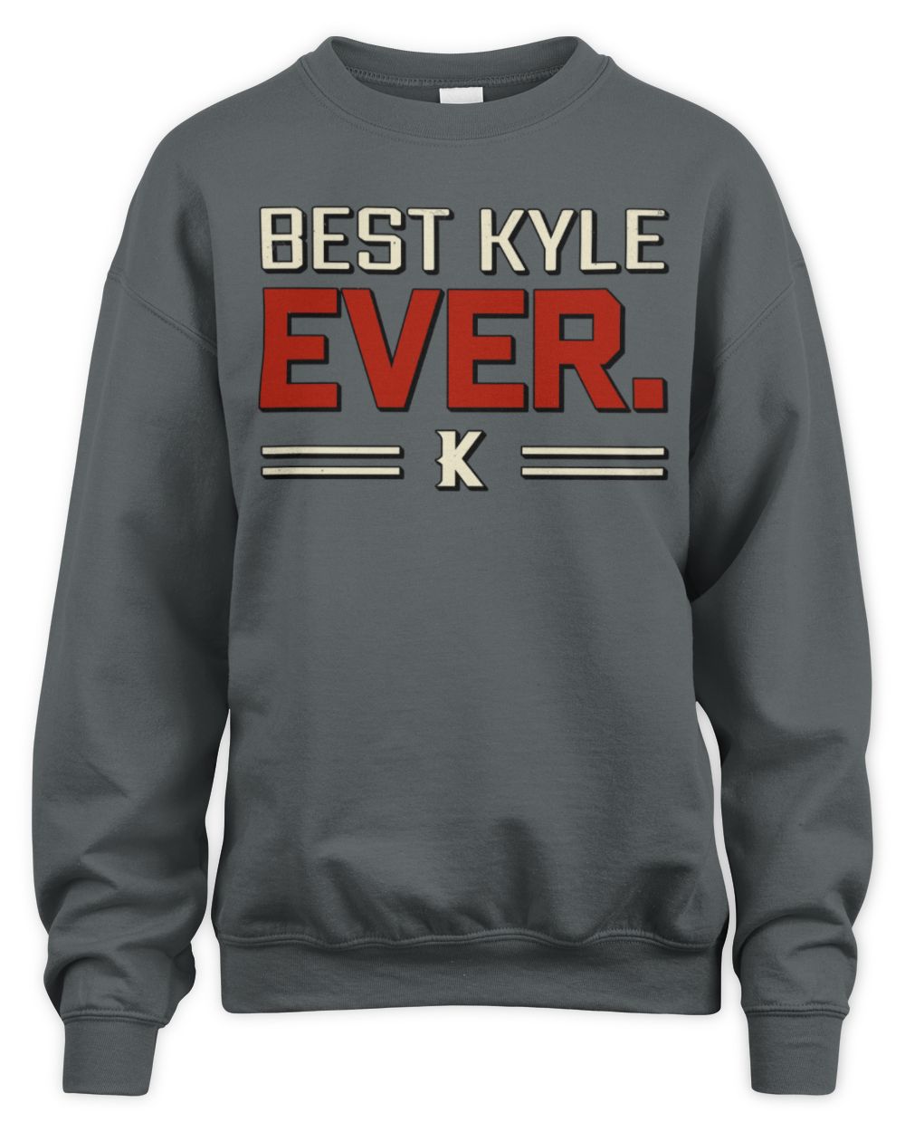 Best Your Name Ever Cool Shirt KYLE M1-58 / Unisex Sweatshirt / charcoal
