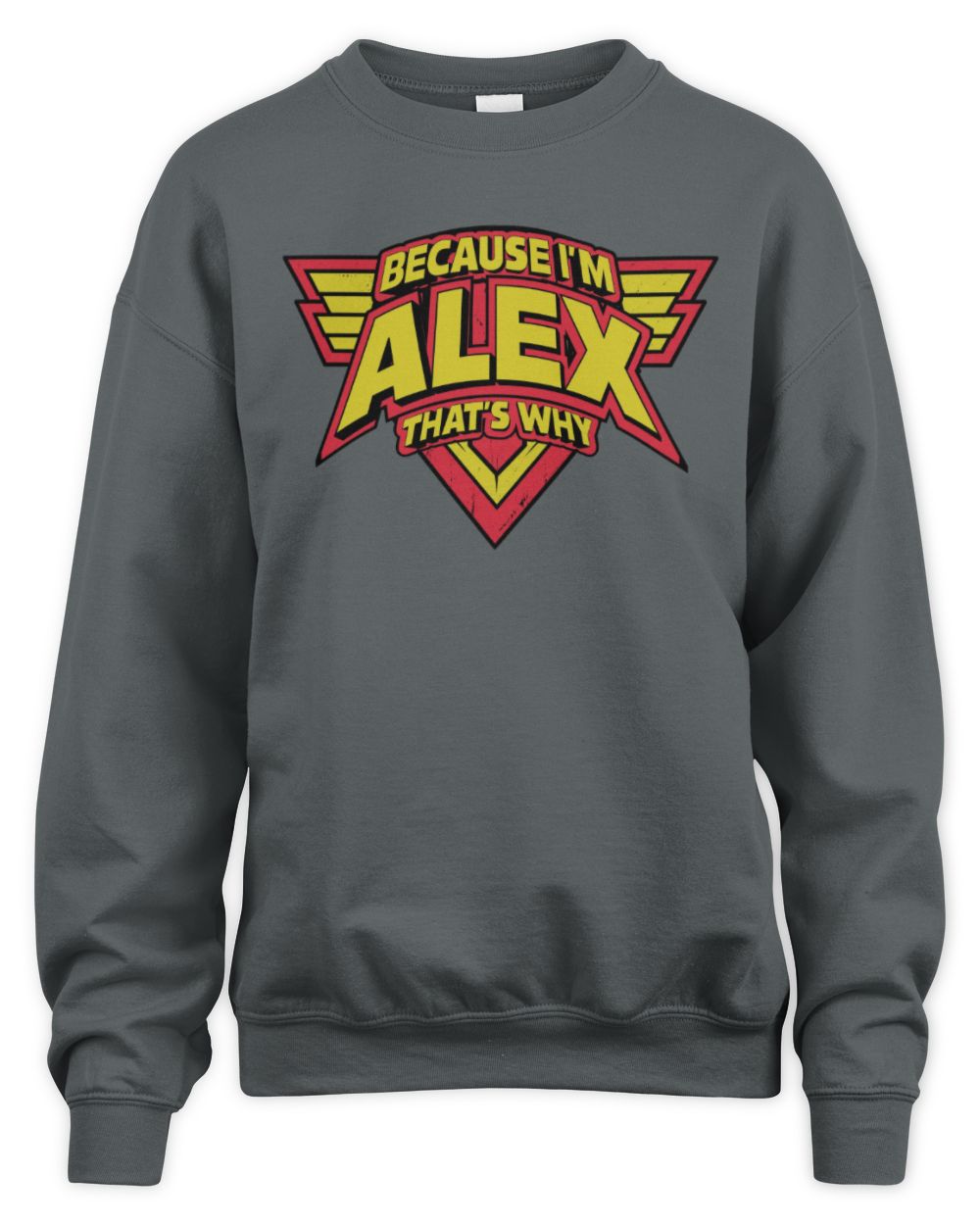 Because I'm Name That's Why Red and Yellow Logo Graphic T-Shirt ALEX M1-75 / Unisex Sweatshirt / charcoal