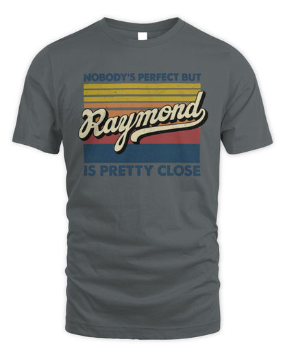 Nobody's Perfect But Your Name Is Pretty Close Retro Shirt RAYMOND M1-65 / Unisex Standard T-Shirt / charcoal