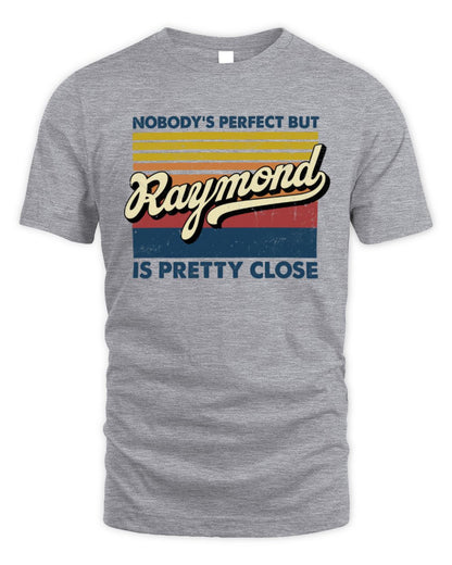 Nobody's Perfect But Your Name Is Pretty Close Retro Shirt RAYMOND M1-65 / Unisex Standard T-Shirt / sport grey