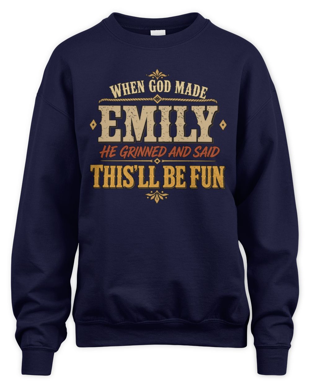 When God Made Your Name Funny Western T-Shirt EMILY M1-81 / Unisex Sweatshirt / navy