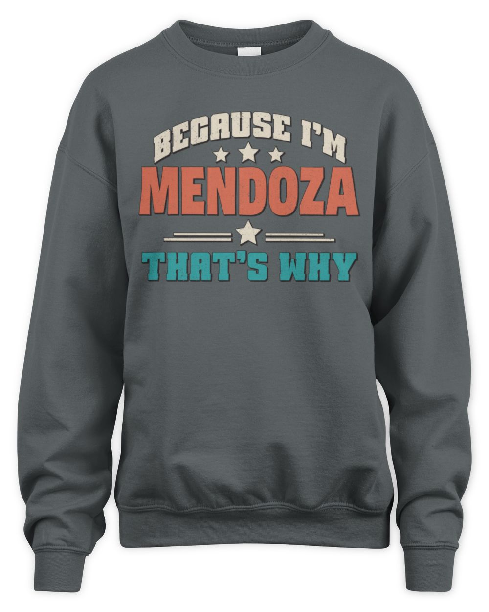 Because I'm Name That's Why Personalized Retro Shirt MENDOZA-49 / Unisex Sweatshirt / charcoal