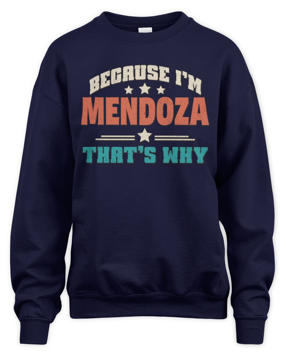 Because I'm Name That's Why Personalized Retro Shirt MENDOZA-49 / Unisex Sweatshirt / navy