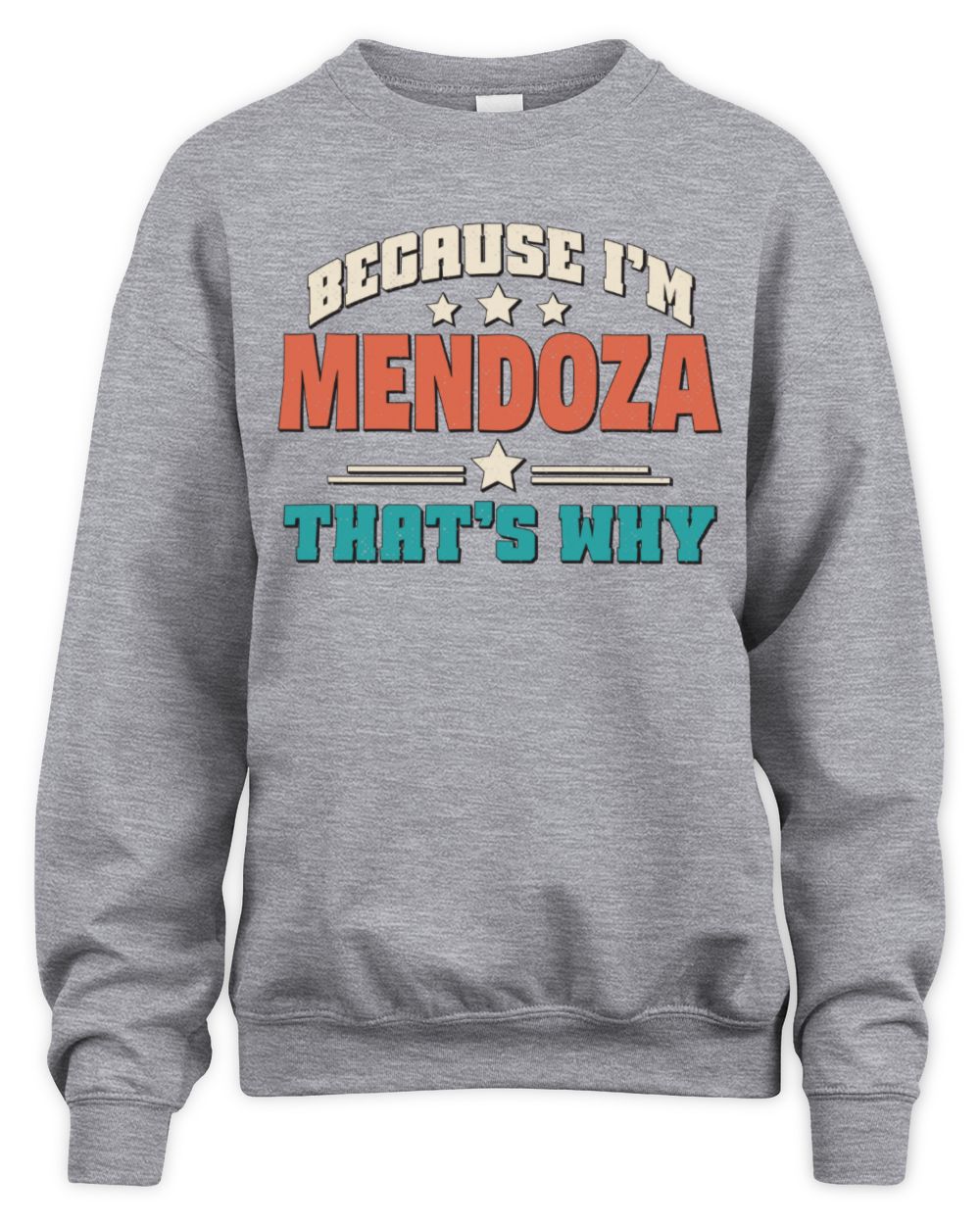Because I'm Name That's Why Personalized Retro Shirt MENDOZA-49 / Unisex Sweatshirt / sport grey