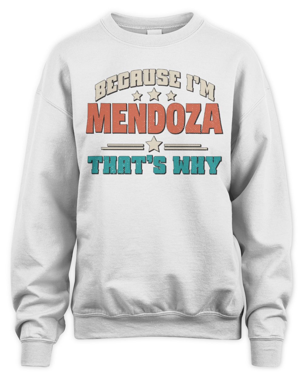 Because I'm Name That's Why Personalized Retro Shirt MENDOZA-49 / Unisex Sweatshirt / white