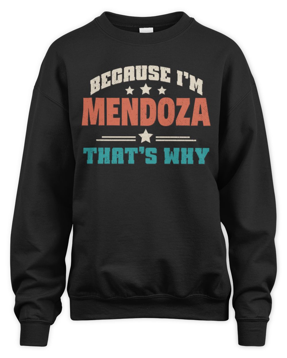 Because I'm Name That's Why Personalized Retro Shirt MENDOZA-49 / Unisex Sweatshirt / black