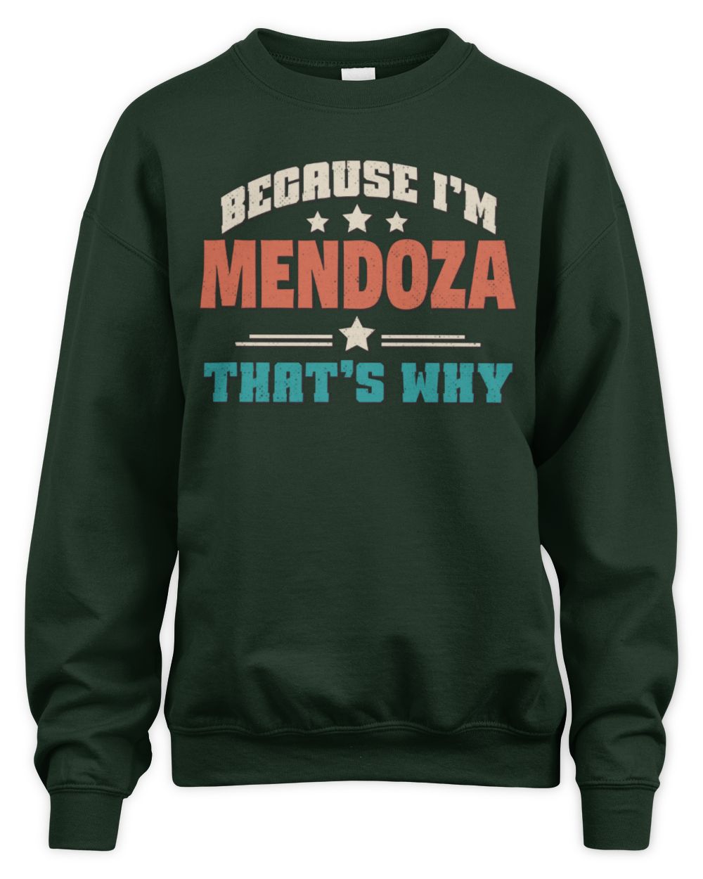 Because I'm Name That's Why Personalized Retro Shirt MENDOZA-49 / Unisex Sweatshirt / forest green