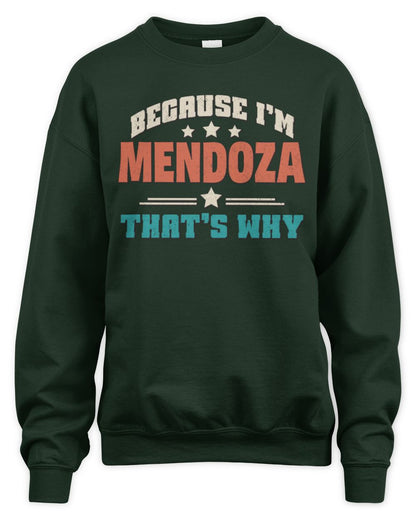 Because I'm Name That's Why Personalized Retro Shirt MENDOZA-49 / Unisex Sweatshirt / forest green