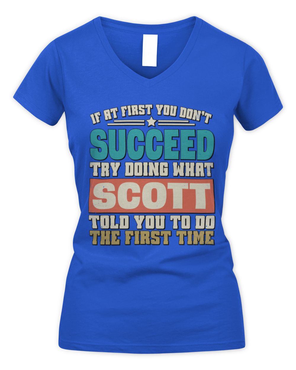 If at First You Don't Succeed Funny Vintage Shirt SCOTT M1-53 / Women's V-Neck T-Shirt / royal
