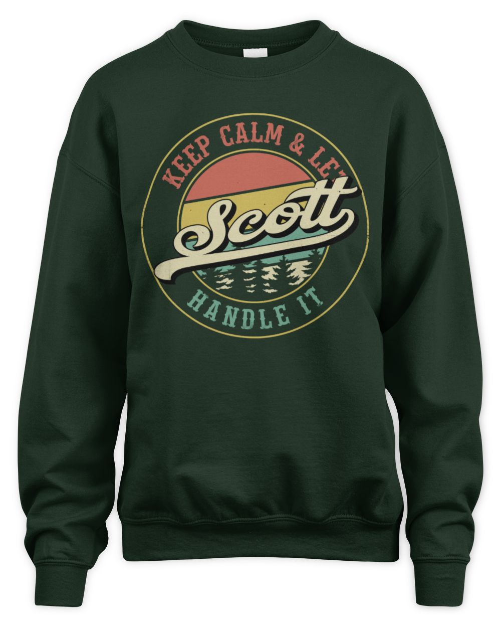 Keep Calm Let Your Name Handle It Retro T-Shirt SCOTT M1-54 / Unisex Sweatshirt / forest green