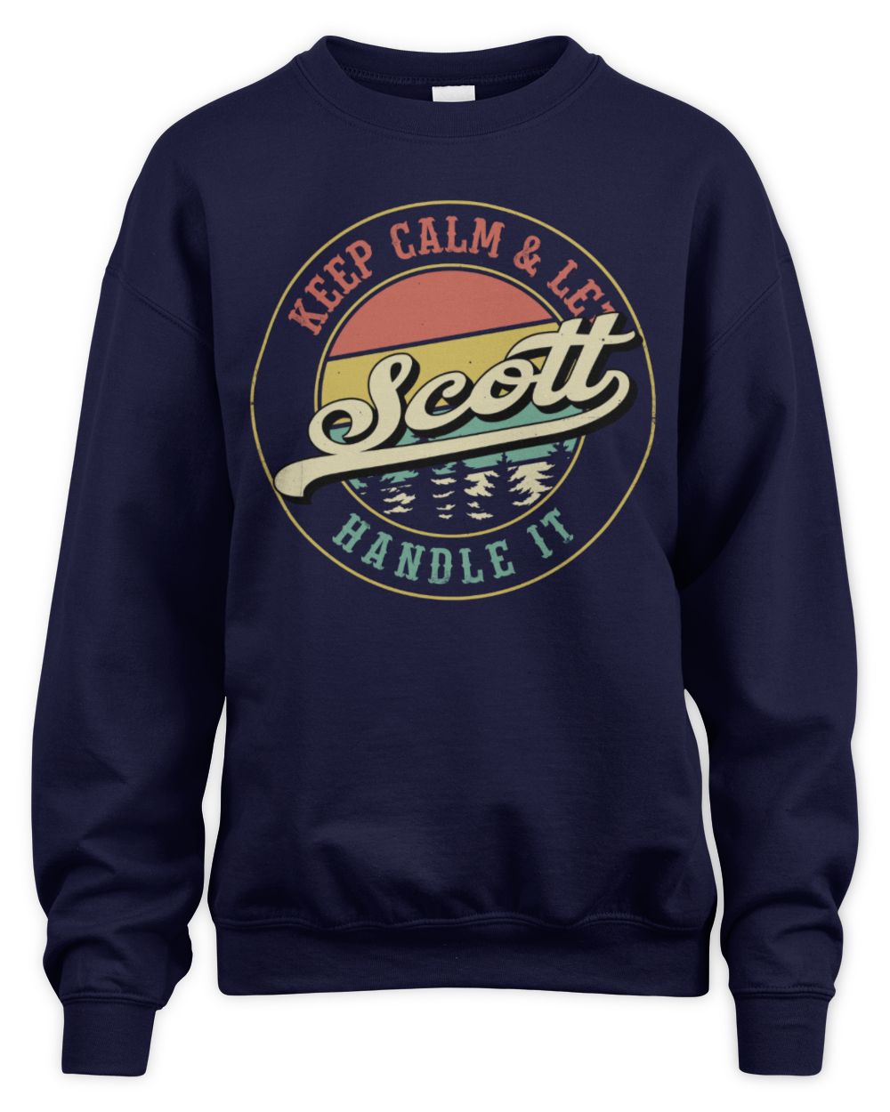 Keep Calm Let Your Name Handle It Retro T-Shirt SCOTT M1-54 / Unisex Sweatshirt / navy