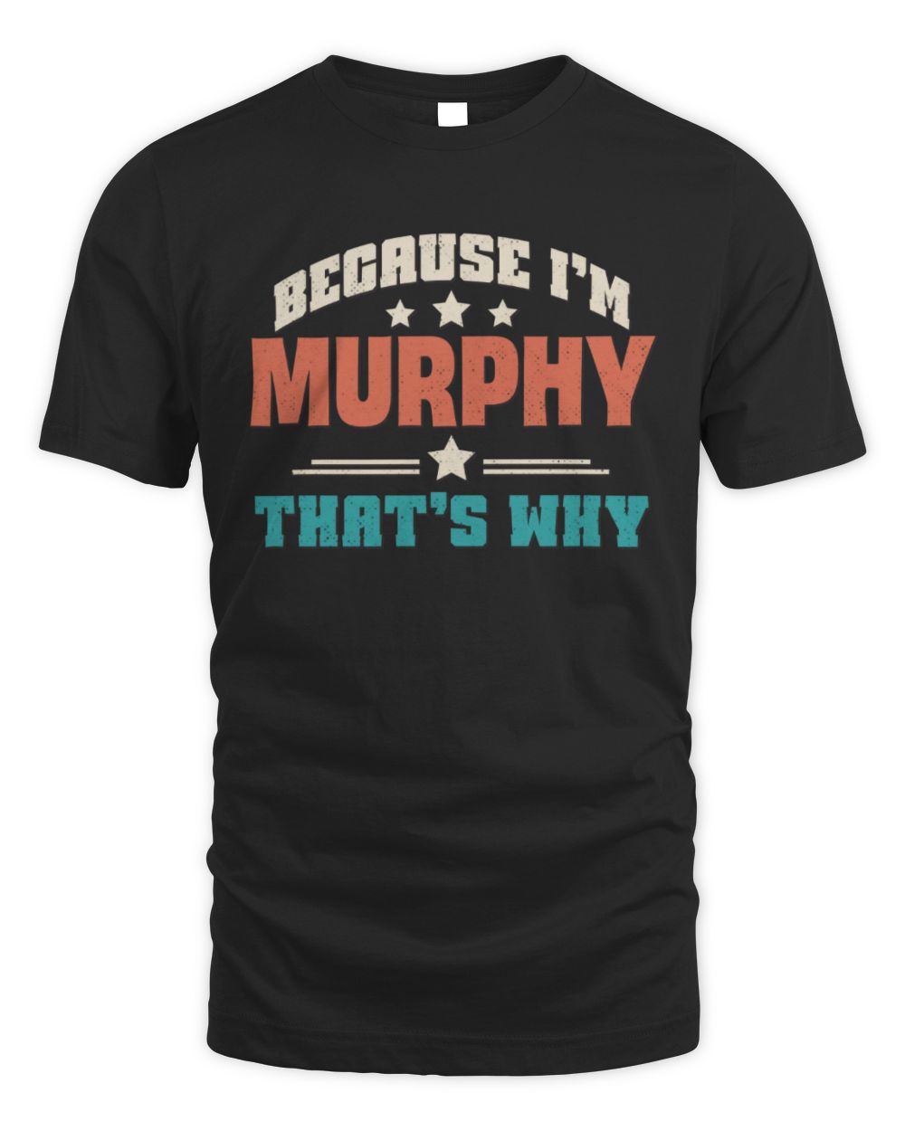 Because I'm Name That's Why Personalized Retro Shirt MURPHY-49 / Unisex Standard T-Shirt / black
