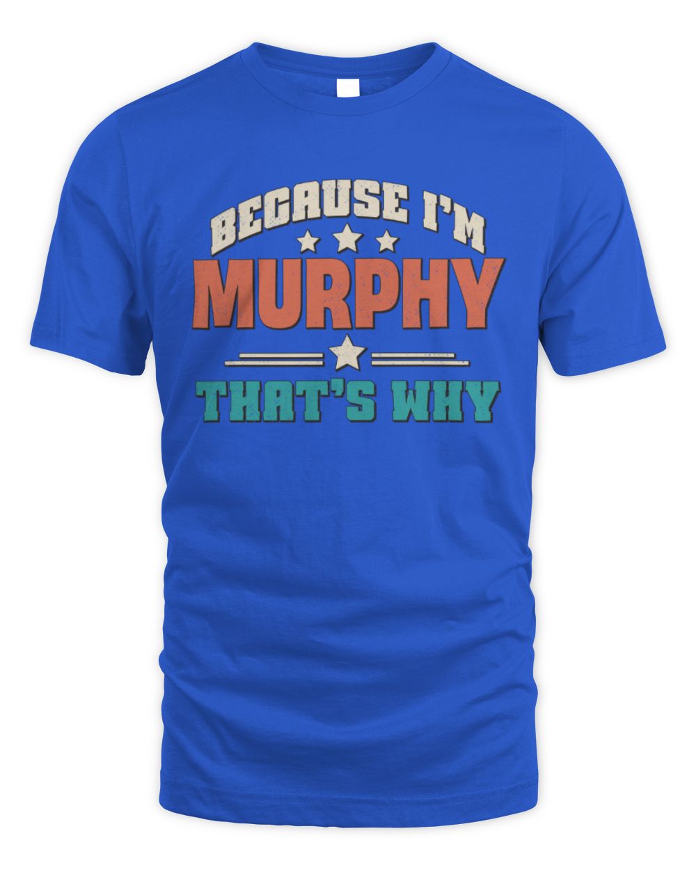 Because I'm Name That's Why Personalized Retro Shirt MURPHY-49 / Unisex Standard T-Shirt / royal