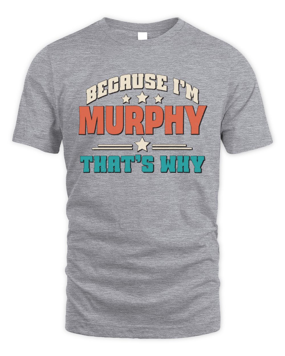Because I'm Name That's Why Personalized Retro Shirt MURPHY-49 / Unisex Standard T-Shirt / sport grey