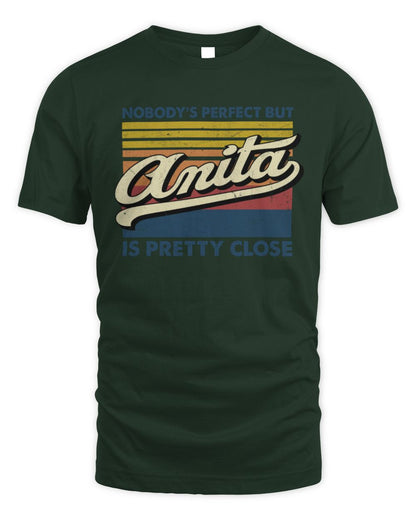 Nobody's Perfect But Your Name Is Pretty Close Retro Shirt ANITA M1-65 / Unisex Standard T-Shirt / forest green