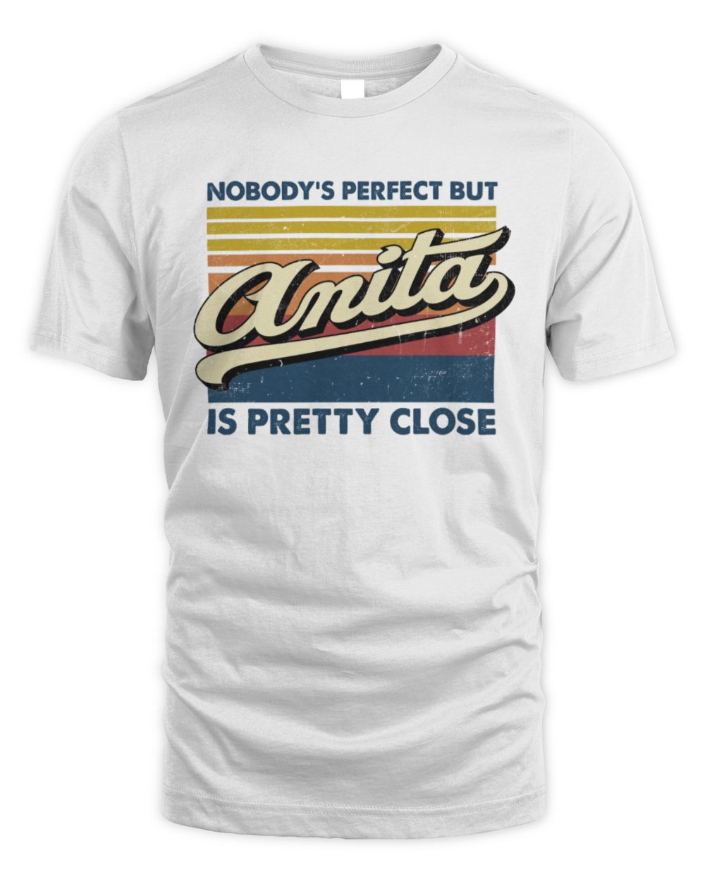 Nobody's Perfect But Your Name Is Pretty Close Retro Shirt ANITA M1-65 / Unisex Standard T-Shirt / white