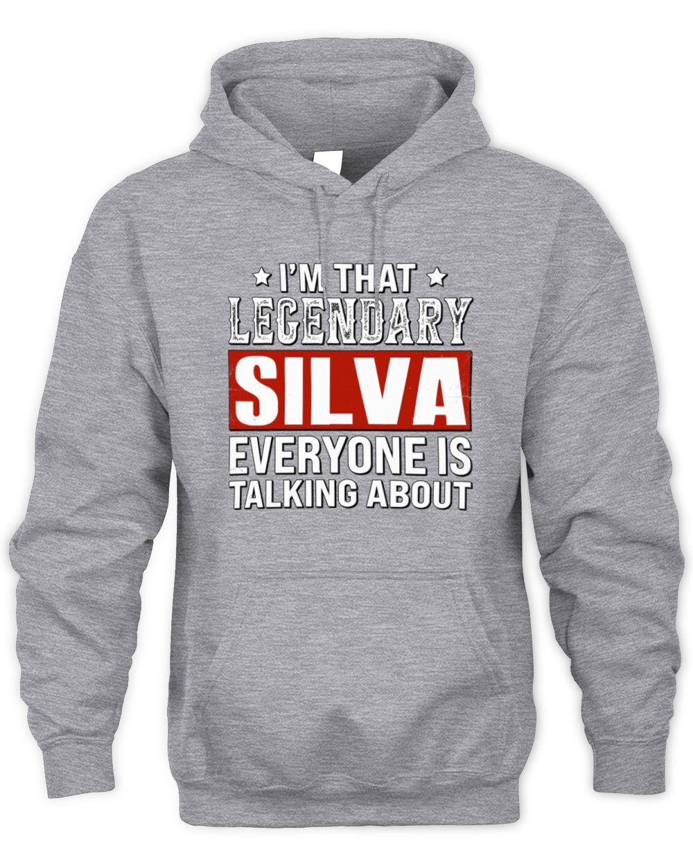 I'm That Legendary Name Everyone Is Talking About Funny Graphic T-Shirt SILVA M1-73 / Unisex Hoodie / sport grey