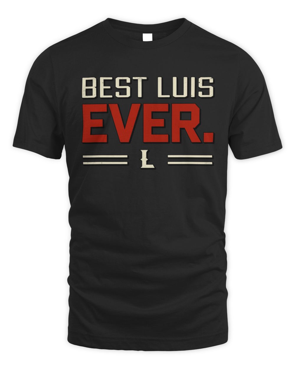 Best Your Name Ever Cool Shirt LUIS M1-58 / Unisex Standard T-Shirt / black