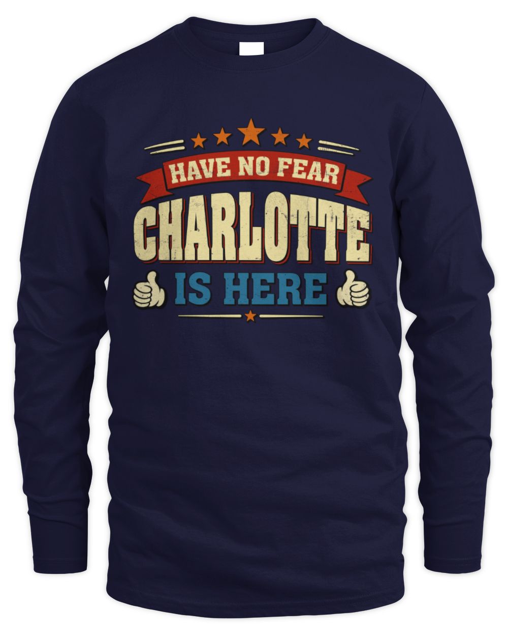 Have No Fear Your Name Is Here Cool Graphic T-Shirt CHARLOTTE M1-71 / Men's Long Sleeved T-Shirt / navy