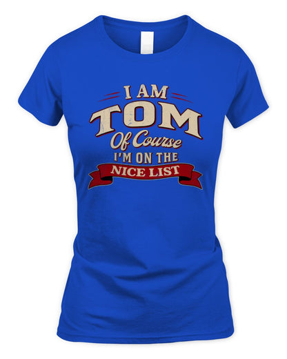 I'm Name Of Course I'm On The Nice List Funny Christmas Shirt TOM M1-68 / Women's Standard T-Shirt / royal