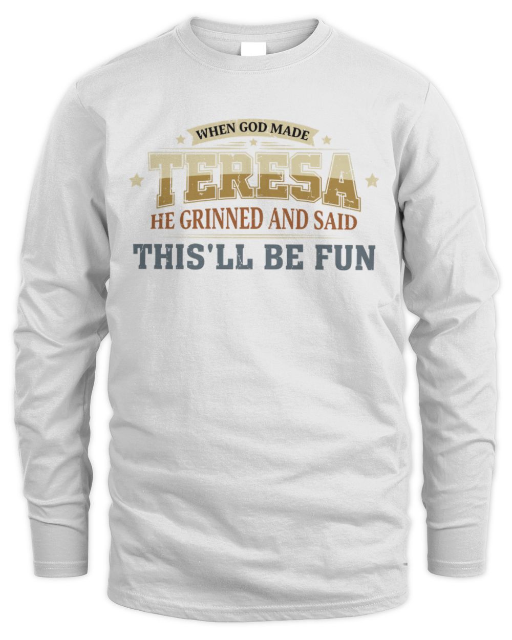 When God Made Your Name Funny Heritage T-Shirt TERESA M1-80 / Men's Long Sleeved T-Shirt / white