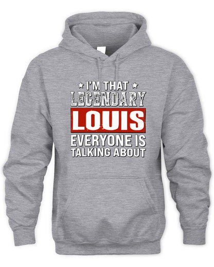 I'm That Legendary Name Everyone Is Talking About Funny Graphic T-Shirt LOUIS M1-73 / Unisex Hoodie / sport grey