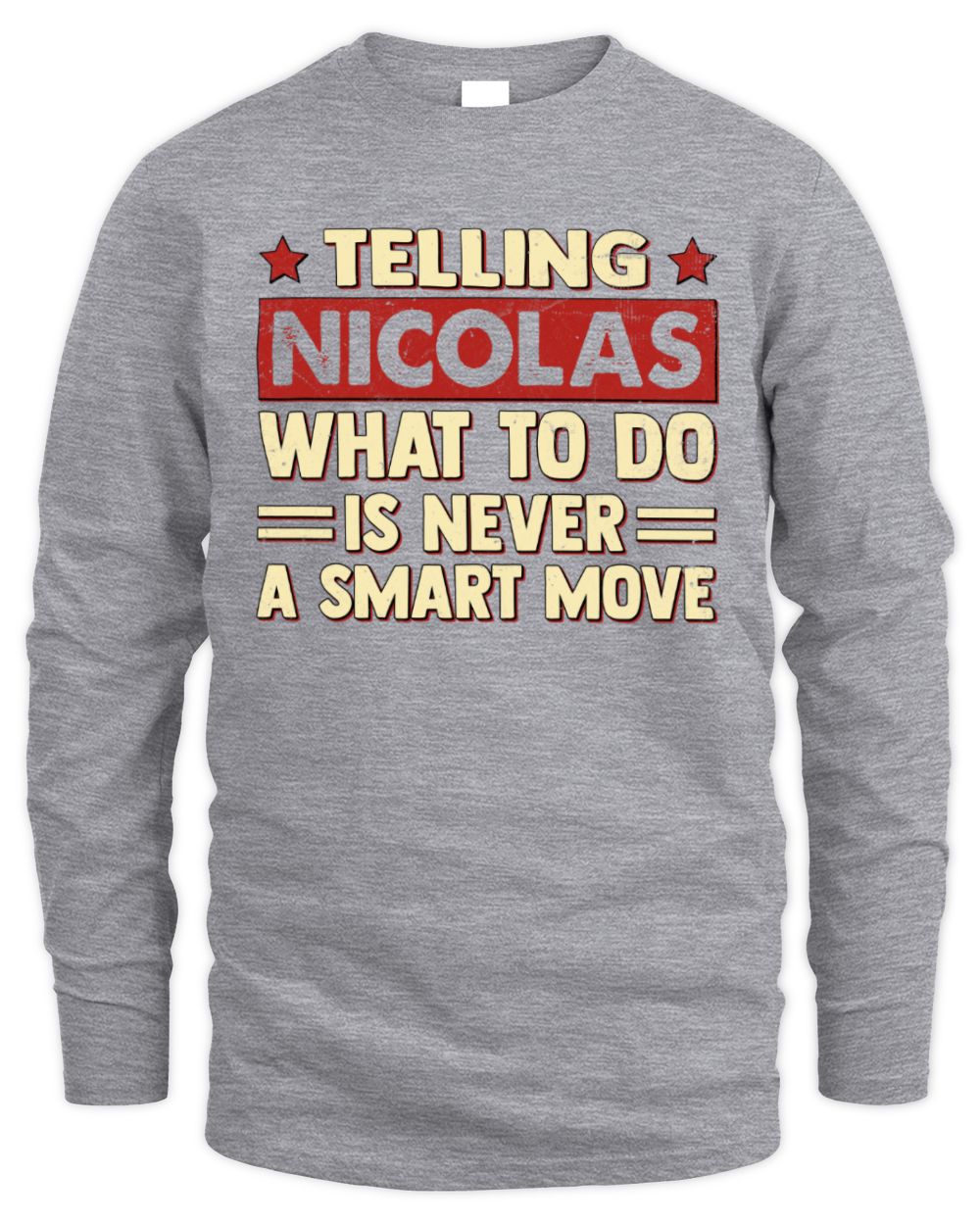 Telling Your Name What to Do Is Never a Smart Move Shirt NICOLAS M1-66 / Men's Long Sleeved T-Shirt / sport grey
